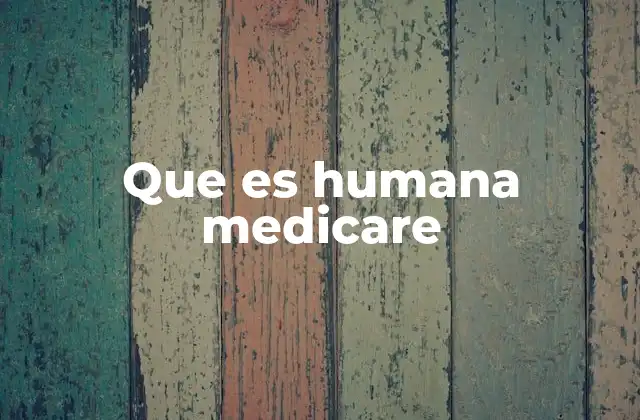 Que es Humana Medicare