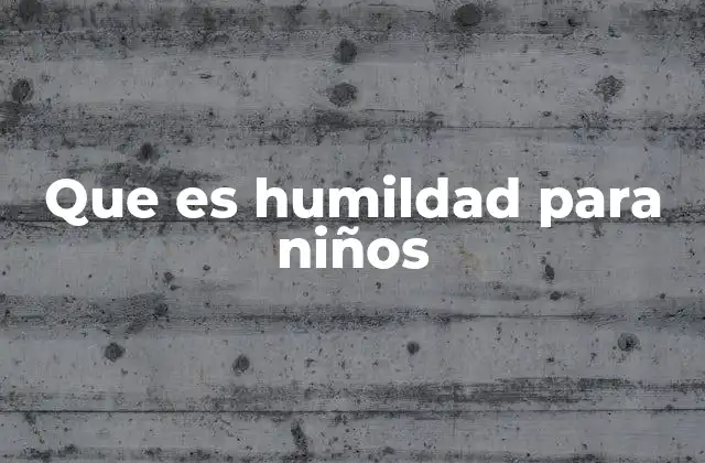 Que es Humildad para Niños