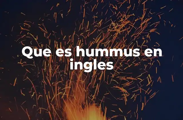 Que es Hummus en Ingles