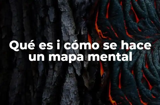 Qué es I Cómo Se Hace un Mapa Mental