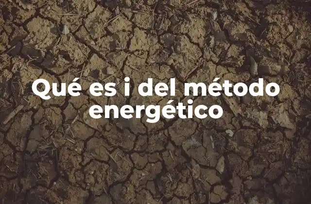 Qué es I Del Método Energético