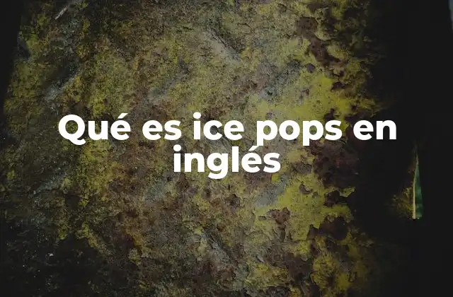 Qué es Ice Pops en Inglés