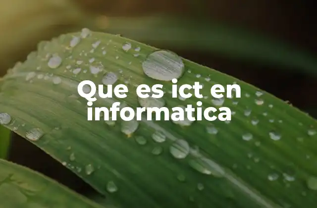 Que es Ict en Informatica