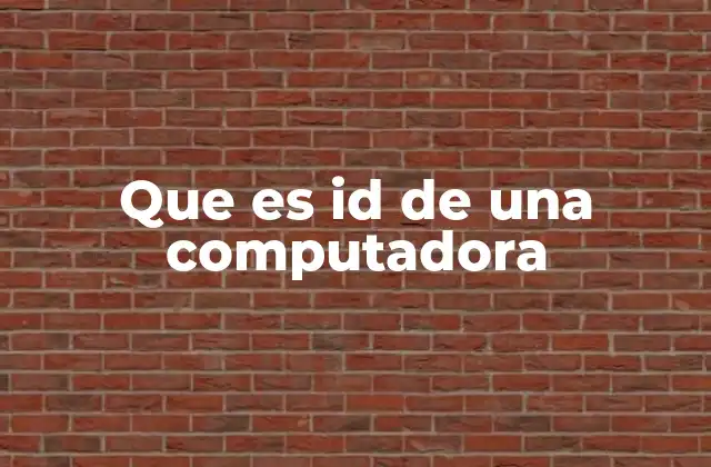 Que es Id de una Computadora