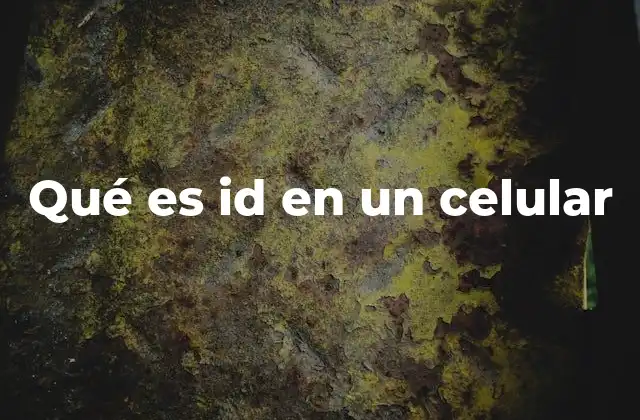 Qué es Id en un Celular