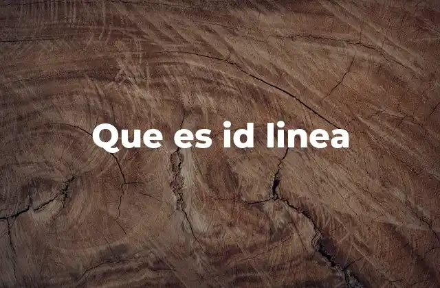 Que es Id Linea
