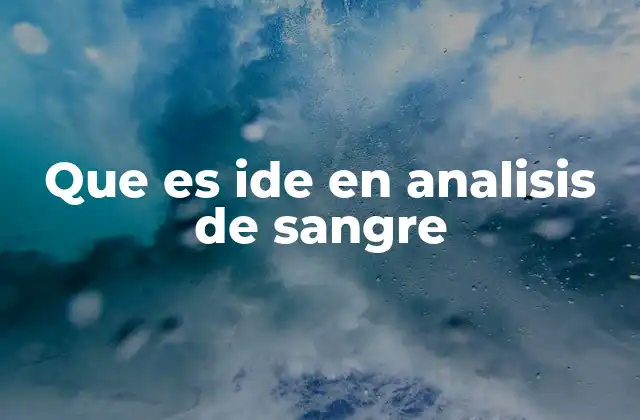Que es Ide en Analisis de Sangre