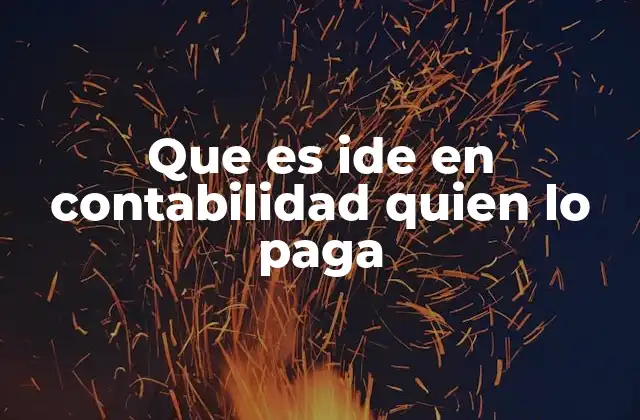Que es Ide en Contabilidad Quien Lo Paga 2 ¿Cómo se relaciona el IDE con otros impuestos fiscales?