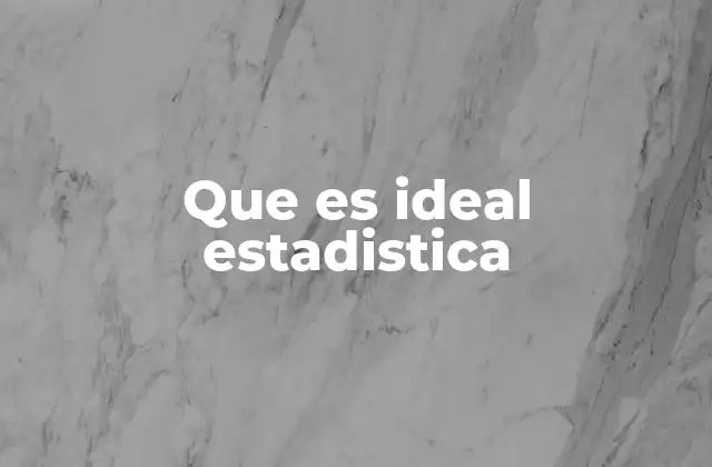 Que es Ideal Estadistica