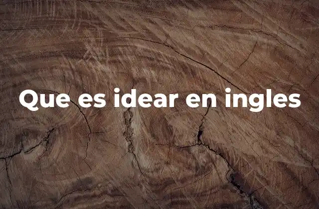 Que es Idear en Ingles