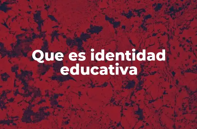 La esencia de una institución educativa