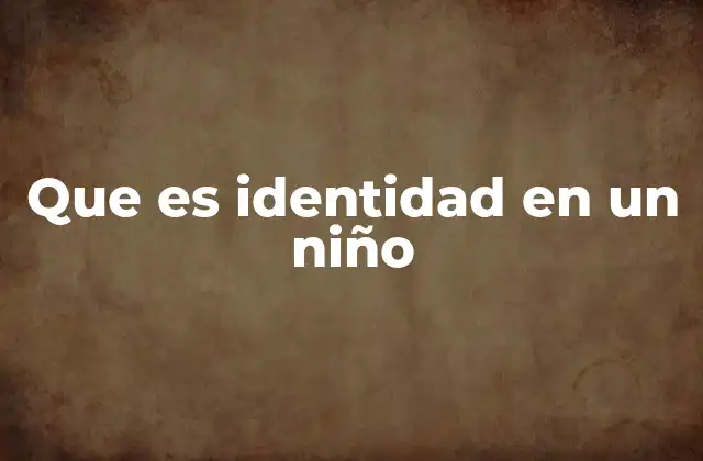Que es Identidad en un Niño