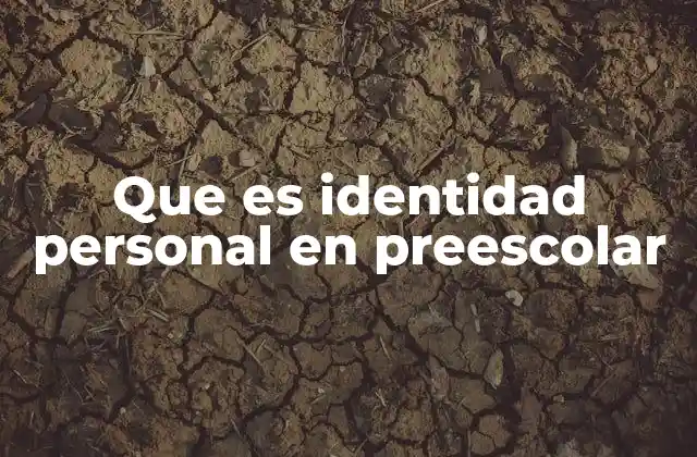 Que es Identidad Personal en Preescolar