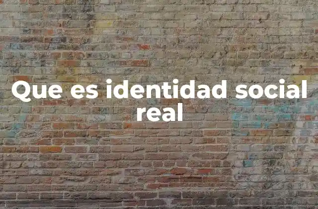 Que es Identidad Social Real