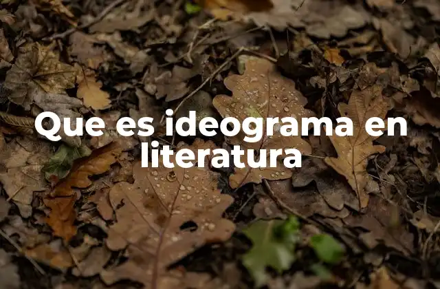 Que es Ideograma en Literatura
