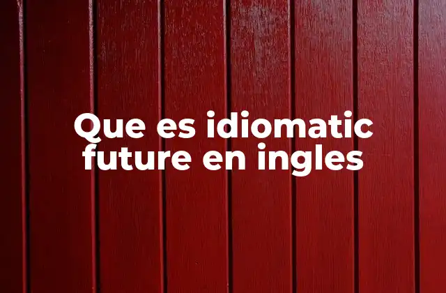 Que es Idiomatic Future en Ingles