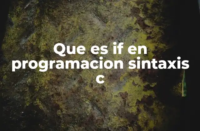 Que es If en Programacion Sintaxis C