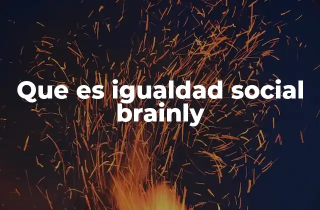 Que es Igualdad Social Brainly