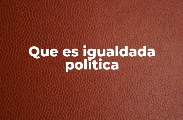 Que es Igualdada Politica