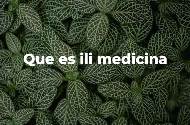 Que es Ili Medicina