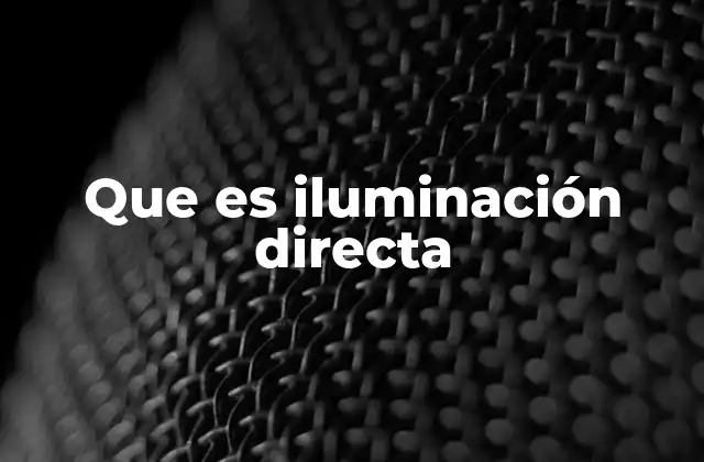 El impacto visual de la luz directa en el diseño de interiores