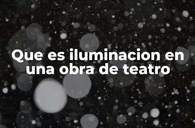 El impacto visual y emocional de la iluminación escénica