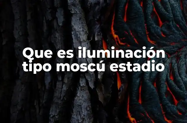 Que es Iluminación Tipo Moscú Estadio 2 La evolución de los sistemas de iluminación en estadios deportivos