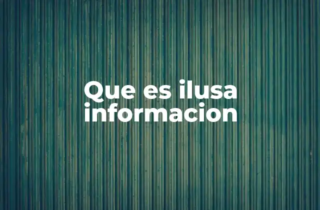 Que es Ilusa Informacion