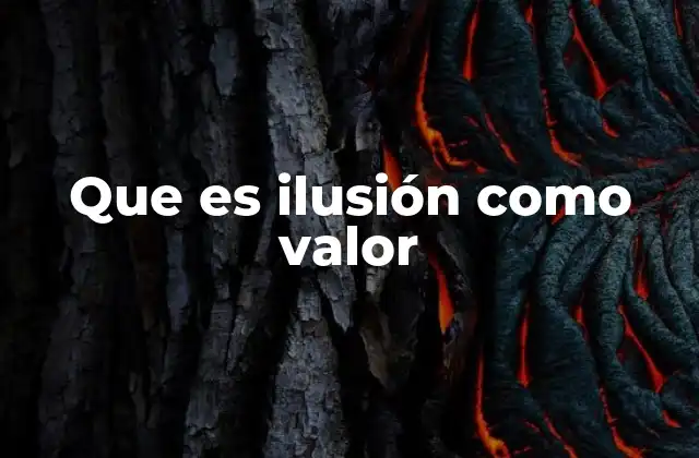 Que es Ilusión como Valor