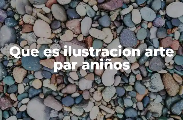 Que es Ilustracion Arte Par Aniños