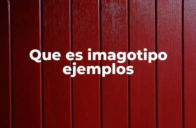Que es Imagotipo Ejemplos 2 La importancia del uso del imagotipo en la identidad visual de una marca