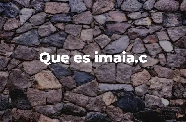 Que es Imaia.c