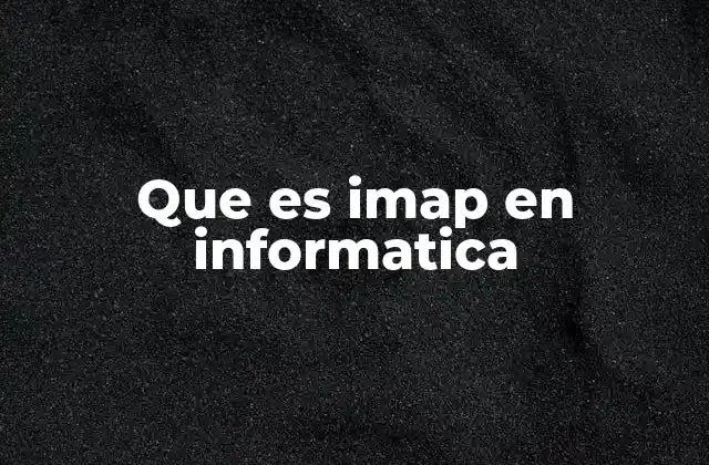 Que es Imap en Informatica