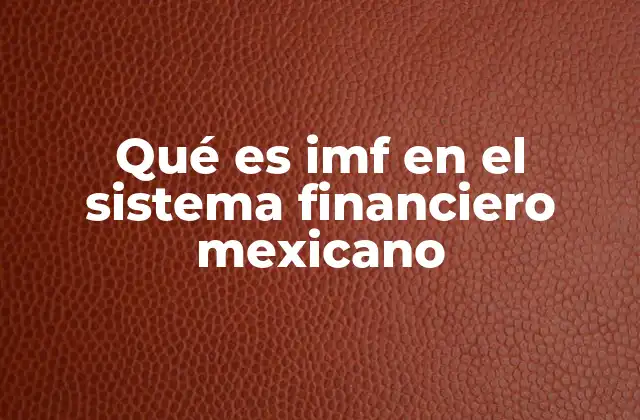 Qué es Imf en el Sistema Financiero Mexicano