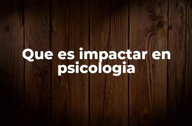 Que es Impactar en Psicologia