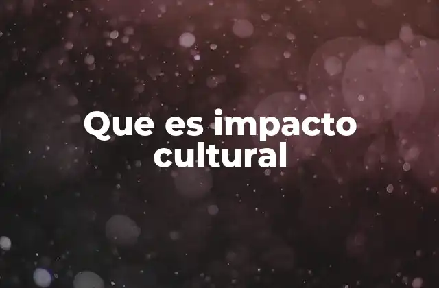 Que es Impacto Cultural