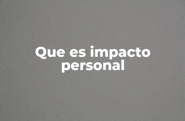 Que es Impacto Personal