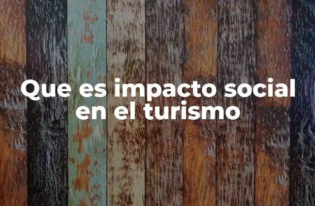 Que es Impacto Social en el Turismo