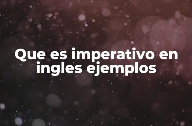 Que es Imperativo en Ingles Ejemplos