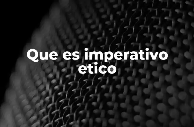 Que es Imperativo Etico