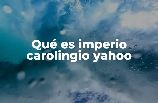 Qué es Imperio Carolingio Yahoo