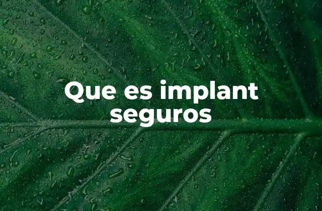 Que es Implant Seguros