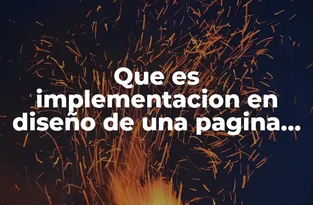 Que es Implementacion en Diseño de una Pagina Web