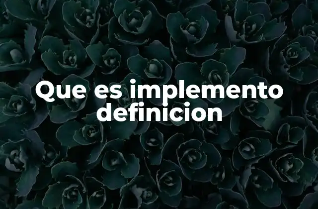Que es Implemento Definicion