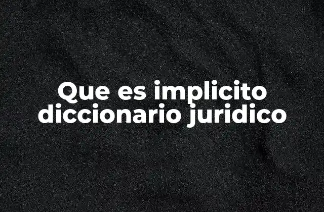 Que es Implicito Diccionario Juridico