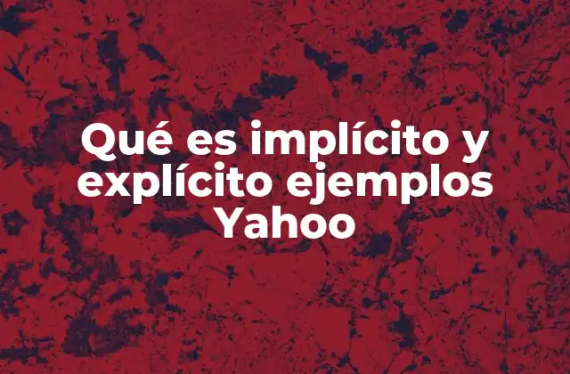 Qué es Implícito y Explícito Ejemplos Yahoo