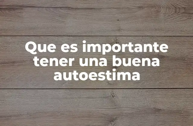 Que es Importante Tener una Buena Autoestima