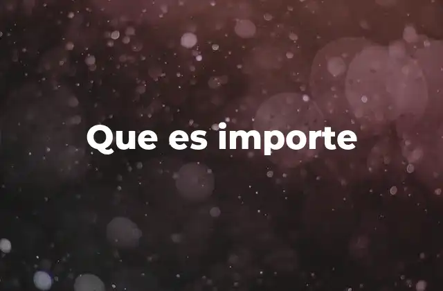 Que es Importe