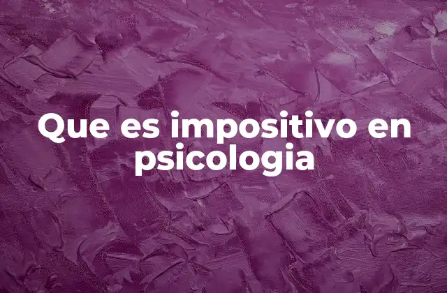 Que es Impositivo en Psicologia