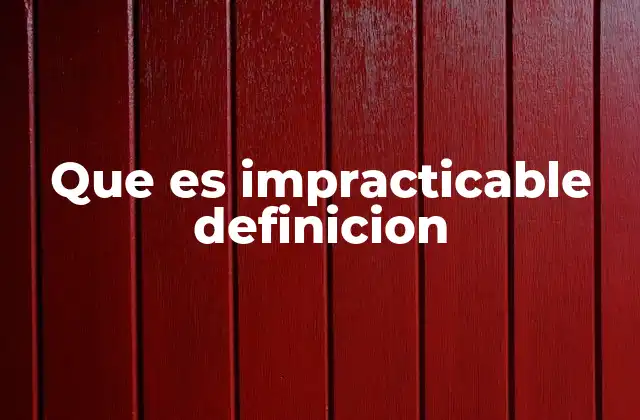Que es Impracticable Definicion
